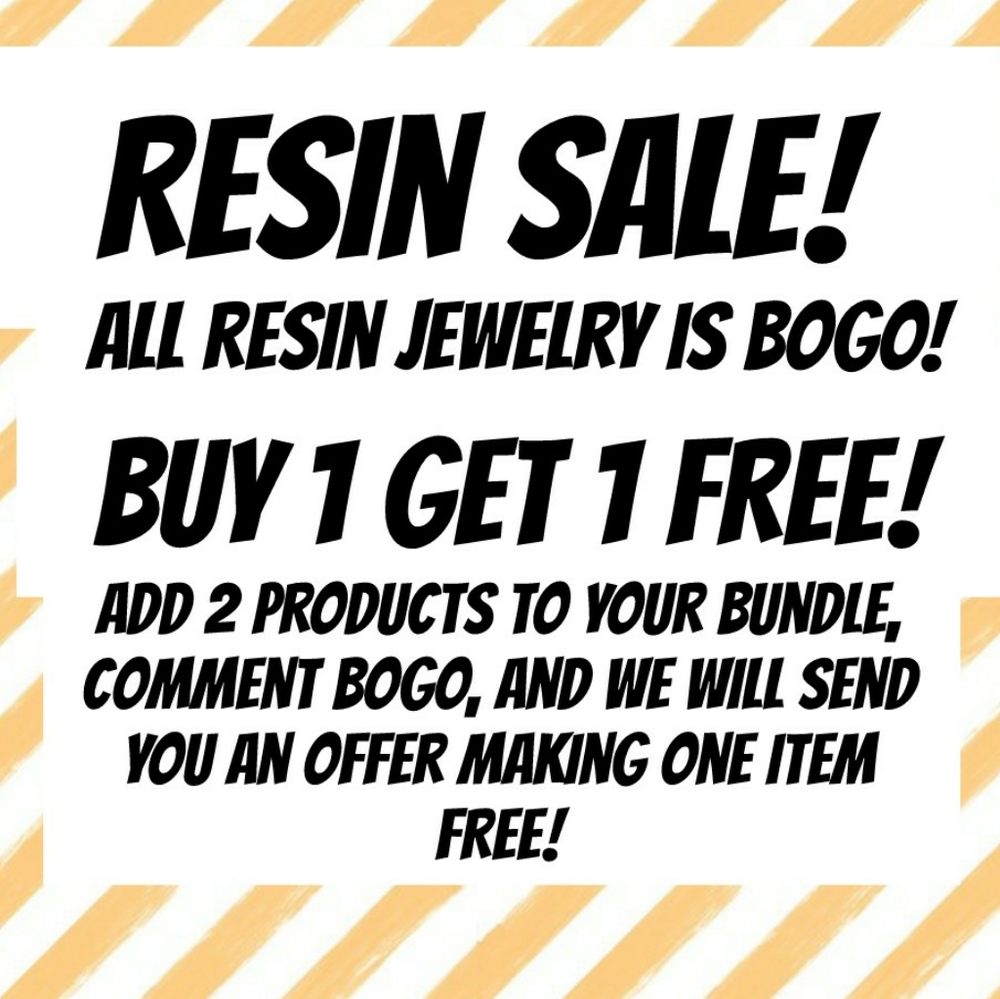 All resin products, BOGO FREE!